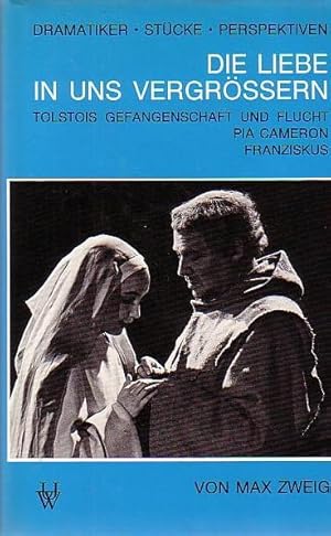 Bild des Verkufers fr Die Liebe in uns vergrssern. Drei Schauspiele: Tolstois Gefangenschaft und Flucht; Pia Cameron; Franziskus. Mit einem Vorwort von Kurt Becsi. Mit einer Einleitung von Paul Wimmer 'Liebe, die furchtbare Kraft'. (= Dramatiker, Stcke, Perspektiven. zum Verkauf von Antiquariat Carl Wegner