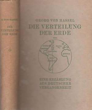 Bild des Verkufers fr Die Verteilung der Erde. Eine historische Erzhlung aus deutscher Vergangenheit. zum Verkauf von Antiquariat Carl Wegner