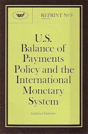 Bild des Verkufers fr U.S. Balance of Payments Policy and the International Monetary System. Reprint No.9, January 1973 with permission. This essay originally appeared in Convertibility, Multilateralism and Freedom, World Economic Policy in the Seventies. Essays in Honor of Reinhard Kamitz. (Vienna, Austria: Springer-Verlag, 1972.) zum Verkauf von Antiquariat Carl Wegner