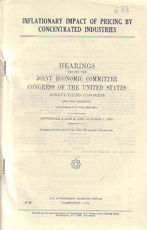 Image du vendeur pour Inflattionary impact of pricing by concentrated industries. Hearings before the Joint Economic Committee Congress of the United States. Ninety-Third Congress. Second Session. (Pursuant to S. Con. Res. 93). mis en vente par Antiquariat Carl Wegner
