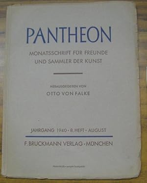 Image du vendeur pour Pantheon. Jahrgang 1940. 8. Heft - August. - Monatsschrift fr Freunde und Sammler der Kunst. - Aus dem Inhalt: Harald Busch - Bernt Notkes Gregorsmesse in der Lbecker Marienkirche / Werner Haftmann: Toskanische Malerei des Cinquecento. Die Mostra del Cinquecento Toscano im Palazzo Strozzi in Florenz / Georg Lill: Die Moosburger Reliefs von Hans Leinberger nach ihrer Konservierung / Otto von Falke: Antike Glser. mis en vente par Antiquariat Carl Wegner