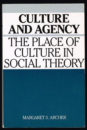 Culture and Agency: The Place of Culture in Social Theory