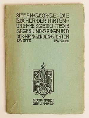 Die Bücher der Hirten- und Preisgedichte, der Sagen und Sänge und der Hängenden Gärten. Zweite Au...