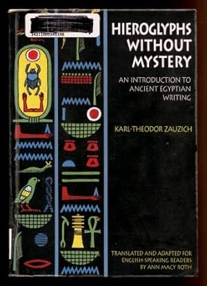 Hieroglyphs Without Mystery : An Introduction to Ancient Egyptian Writing