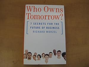 Seller image for Who Owns Tomorrow : Seven Rules for the Future of Business for sale by By The Lake Books