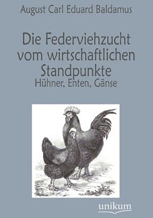 Seller image for Die Federviehzucht vom wirtschaftlichen Standpunkte : Hhner, Enten, Gnse for sale by AHA-BUCH GmbH