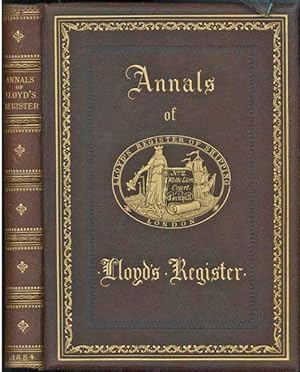 Seller image for Annals of Lloyd's Register (of 1834-1884). Being a Sketch of the Origin, Constitution, and Progress of Lloyd's Register of British and Foreign Shipping for sale by J. Patrick McGahern Books Inc. (ABAC)