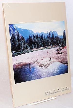 Imagen del vendedor de Slices of time: California landscapes 1860 - 1880 and 1960 - 1980 a la venta por Bolerium Books Inc.