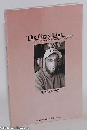 The Gray line; the analects of a disabled black man