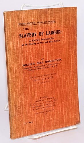 Imagen del vendedor de The slavery of labour: A scientific demonstration of the identity of free and slave labour. Second edition (altered and enlarged) a la venta por Bolerium Books Inc.