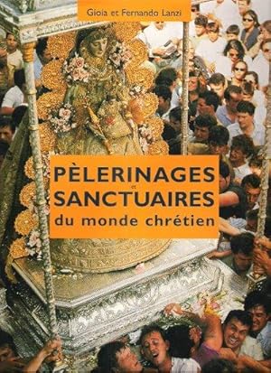 Pélerinages et Sanctuaires du Monde Chrétien