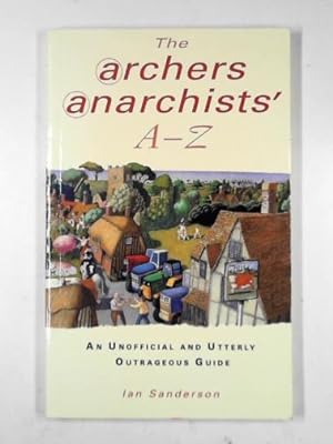 Imagen del vendedor de The Archers Anarchists' A-Z a la venta por Cotswold Internet Books