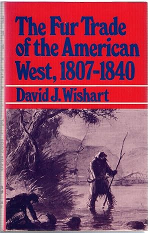 Seller image for The Fur Trade of the American West, 1807-1840 : A Geographical Synthesis for sale by Michael Moons Bookshop, PBFA