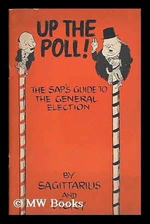 Image du vendeur pour Up the poll! / by Sagittarius & Vicky : The sap's guide to the general election mis en vente par MW Books