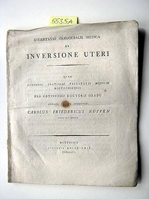 Dissertatio Inauguralis Medica de Inversione Uteri. Quam Gratiosae Facultatis Medicae Rostochiens...