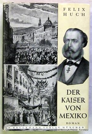 Seller image for Der Kaiser von Mexiko. Roman. Mnchen, Mnchener Verlag, 1949. Mit zahlr. Tafelabb. VIII, 411 S. Or.-Lwd. mit 2 verschiedenen Schutzumschlgen. for sale by Jrgen Patzer