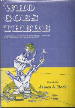 WHO GOES THERE; A Bibliographic Dictionary of Pseudonymous Literature in the Fields of Fantasy an...