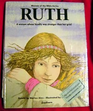 Ruth: A woman whose loyalty was stronger than her grief (Women of the Bible Series)