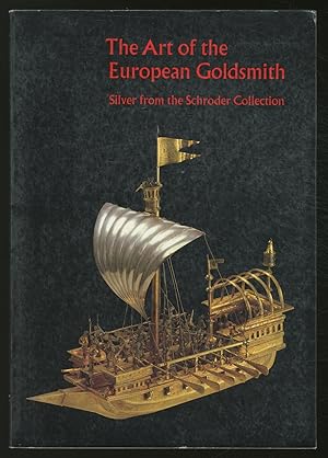 Imagen del vendedor de The Art of the European Goldsmith: Silver from the Schroder Collection a la venta por Between the Covers-Rare Books, Inc. ABAA