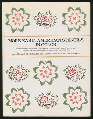 Seller image for More Early American Stencils in Color: Taken from Fabric, Furniture, and Tin Together with a Gallery of Stenciled Quilts and Coverlets and Full Instructions on How to Stencil for sale by Between the Covers-Rare Books, Inc. ABAA