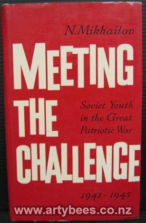 Meeting the Challenge - Soviet Youth in the Great Patriotic War 1941-1945