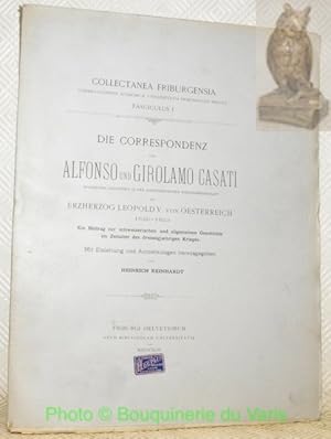 Bild des Verkufers fr Die Correspondenz von Alfonso une Girolamo Casati, spanischen Gesandten in den schweizerischen Eidgenossenschaft, mit Erzherzog Leopold V. von Oesterreich 1620-1623. Ein Beitrag zur schweizerischen und allgemeinen Geschichte im Zeitalter des dreissigjaerigen Krieges. Mit Einleitung und Ammerkungen hrgs. von Heinrich Reinhardt.Collectanea Friburgensia, fasc. I. zum Verkauf von Bouquinerie du Varis