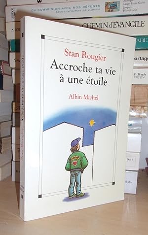 Seller image for ACCROCHE TA VIE A UNE ETOILE : Entretiens Avec Jean-Pierre et Rachel Cartier for sale by Planet's books