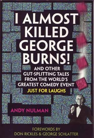 Immagine del venditore per I Almost Killed George Burns! And Other Gut-Splitting Tales from the World's Greatest Comedy Event venduto da Adelaide Booksellers