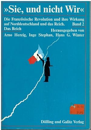 Bild des Verkufers fr Sie und nicht Wir - Die Franzsische Revolution und ihre Wirkung auf Norddeutschland und das Reich - Band 2 Das Reich zum Verkauf von Antiquariat Bcherkiste