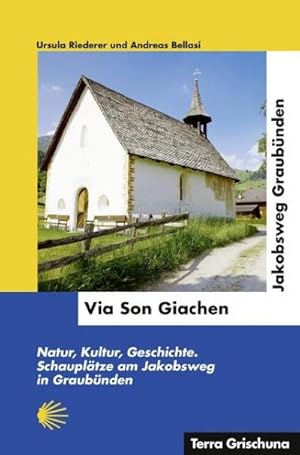 Bild des Verkufers fr Via Son Giachen - Jakobsweg in Graubnden : Natur, Kultur, Geschichte. Schaupltze am Jakobsweg in Graubnden zum Verkauf von AHA-BUCH GmbH