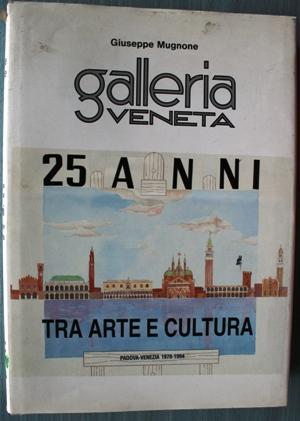 Galleria Veneta - 25 anni tra Arte e Cultura