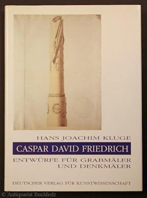 Caspar David Friedrich. Entwürfe für Grabmäler und Denkmäler