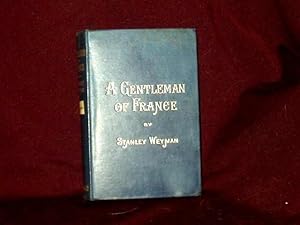 Imagen del vendedor de A Gentleman of France Being the Memoirs of Gaston De Bonne Sieur De Marsac; a la venta por Wheen O' Books