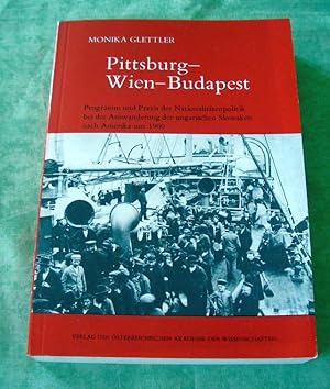 Bild des Verkufers fr Pittsburgh-Wien-Budapest. Programm und Praxis der Nationalittenpolitik bei der Auswanderung der ungarischen Slowaken nach Amerika um 1900. zum Verkauf von Antiquariat  Lwenstein