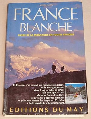 Image du vendeur pour FRANCE BLANCHE - Guide de la montagne en toutes saisons mis en vente par LE BOUQUINISTE