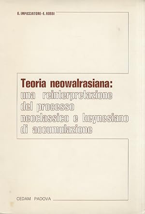 Teoria neowalrasiana: una reinterpretazione del processo neoclassico e keynesiano di accumulazione.