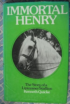 Seller image for Immortal Henry: The Story of a Lipizzaner Stallion for sale by Beach Hut Books