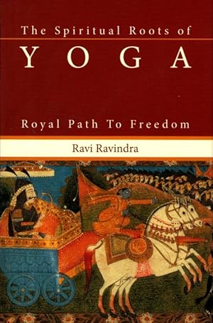 Seller image for THE SPIRITUAL ROOTS OF YOGA: ROYAL PATH TO FREEDOM for sale by By The Way Books