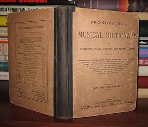 Immagine del venditore per PRONOUNCING MUSICAL DICTIONARY OF TECHNICAL WORDS, PHRASES AND ABBREVIATIONS Including Definitions of Musical Terms Used by the Ancient Hebrews. Theoretical Writers of Italy, Germany, France and America venduto da Rare Book Cellar