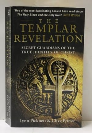 Templar Revelation, The: Secret Guardians of the True Identity of Christ