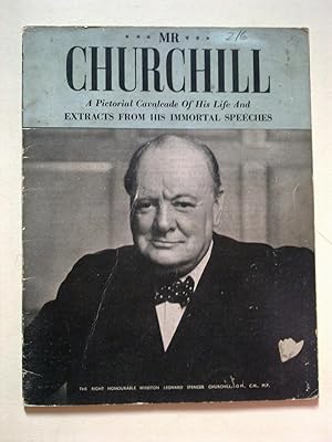 Mr Churchill - A Pictorial Cavalcade Of His Life And Extracts From His Immortal Speeches