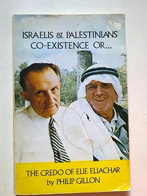 Israelis And Palestinians Co-Existence Or - The Credo Of Elie Eliachar