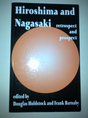 Hiroshima And Nagasaki - Retrospect And Prospect