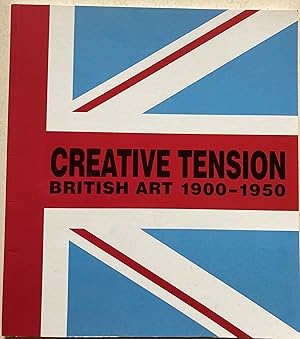 Image du vendeur pour Creative Tension British Art 1900-1950 mis en vente par Bookenastics