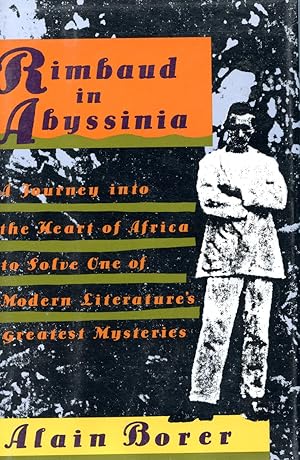 Bild des Verkufers fr RIMBAUD IN ABYSSINIA. A JOURNEY INTO THE HEART OF AFRICA TO SOLVE ONE OF MODERN LITERATURE'S GREATEST MYSTERIES zum Verkauf von Studio Books