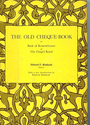 Seller image for THE OLD CHEQUE-BOOK OR BOOK OF REMEMBRANCE OF THE CHAPEL ROYAL for sale by Studio Books