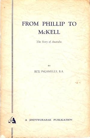 Imagen del vendedor de From Phillip to McKell : The Story of Australia. a la venta por City Basement Books