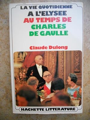 Bild des Verkufers fr La vie quotidienne a l'Elysee du temps de Charles de Gaulle zum Verkauf von Frederic Delbos