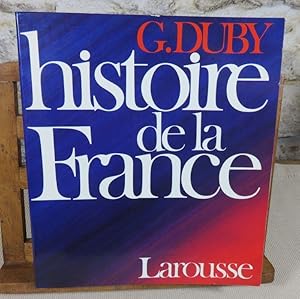 Seller image for Histoire de la France : Naissance d'une nation des origines  1348, Dynasties et rvolutions de 1348  1852, Les temps nouveaux de 1852  nos jours. for sale by Latulu