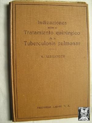 INDICACIONES SOBRE EL TRATAMIENTO QUIRÚRGICO DE LA TUBERCULOSIS PULMONAR